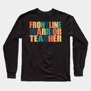 Frontline Warrior Teacher. Long Sleeve T-Shirt